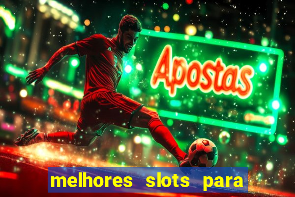 melhores slots para ganhar dinheiro